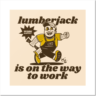 Lumberjack is on the way to work Posters and Art